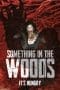 Nonton film Something in the Woods (2022) terbaru di Dutamovie21 Nonton film Something in the Woods (2022) terbaru di Dutamovie21
