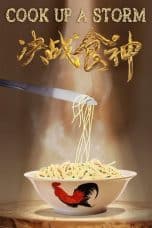Nonton film Cook Up a Storm (Jue zhan shi shen) (2017) terbaru di Dutamovie21