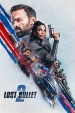 Nonton film Lost Bullet 2: Back for More (2022) terbaru di Dutamovie21