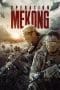 Nonton film Operation Mekong (2016) terbaru di Dutamovie21 Nonton film Operation Mekong (2016) terbaru di Dutamovie21