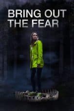 Nonton film Bring Out the Fear (2021) terbaru di Dutamovie21