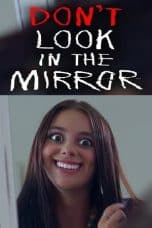 Nonton film Don’t Look in the Mirror (2022) terbaru di Dutamovie21