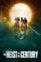 Nonton film The Heist of the Century (2020) terbaru di Dutamovie21 Nonton film The Heist of the Century (2020) terbaru di Dutamovie21