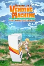 Nonton film Jidou Hanbaiki ni Umarekawatta Ore wa Meikyuu wo Samayou (Reborn as a Vending Machine, I Now Wander the Dungeon) (2023) terbaru di Dutamovie21 Nonton film Jidou Hanbaiki ni Umarekawatta Ore wa Meikyuu wo Samayou (Reborn as a Vending Machine, I Now Wander the Dungeon) (2023) terbaru di Dutamovie21