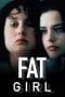 Nonton film Fat Girl (2001) terbaru di Dutamovie21 Nonton film Fat Girl (2001) terbaru di Dutamovie21