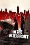 Nonton film On the Waterfront (1954) terbaru di Dutamovie21 Nonton film On the Waterfront (1954) terbaru di Dutamovie21