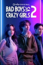 Nonton film Bad Boys VS Crazy Girls Season 2 (2023) terbaru di Dutamovie21