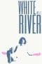 Nonton film White River (2023) terbaru di Dutamovie21 Nonton film White River (2023) terbaru di Dutamovie21