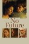 Nonton film No Future (2020) terbaru di Dutamovie21 Nonton film No Future (2020) terbaru di Dutamovie21