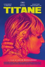 Nonton film Titane (2021) terbaru di Dutamovie21