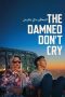 Nonton film The Damned Don’t Cry (2023) terbaru di Dutamovie21 Nonton film The Damned Don’t Cry (2023) terbaru di Dutamovie21