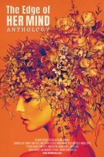 Nonton film The Edge of Her Mind Anthology (2022) terbaru di Dutamovie21