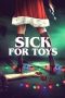 Nonton film Sick for Toys (2018) terbaru di Dutamovie21 Nonton film Sick for Toys (2018) terbaru di Dutamovie21