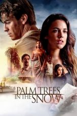 Nonton film Palm Trees in the Snow (2015) terbaru di Dutamovie21 Nonton film Palm Trees in the Snow (2015) terbaru di Dutamovie21