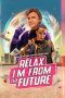 Nonton film Relax, I’m from the Future (2023) terbaru di Dutamovie21 Nonton film Relax, I’m from the Future (2023) terbaru di Dutamovie21