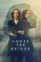 Nonton film Under the Bridge (2024) terbaru di Dutamovie21 Nonton film Under the Bridge (2024) terbaru di Dutamovie21