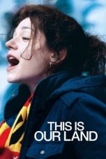 Nonton film This Is Our Land (2017) terbaru di Dutamovie21 Nonton film This Is Our Land (2017) terbaru di Dutamovie21