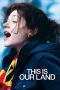 Nonton film This Is Our Land (2017) terbaru di Dutamovie21 Nonton film This Is Our Land (2017) terbaru di Dutamovie21