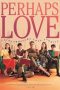 Nonton film Perhaps Love (2021) terbaru di Dutamovie21 Nonton film Perhaps Love (2021) terbaru di Dutamovie21