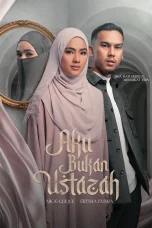 Nonton film Aku Bukan Ustazah (2024) terbaru di Dutamovie21